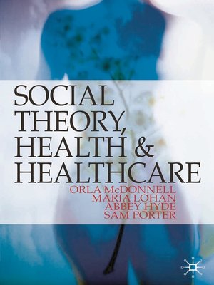 cover image of Social Theory, Health and Healthcare
